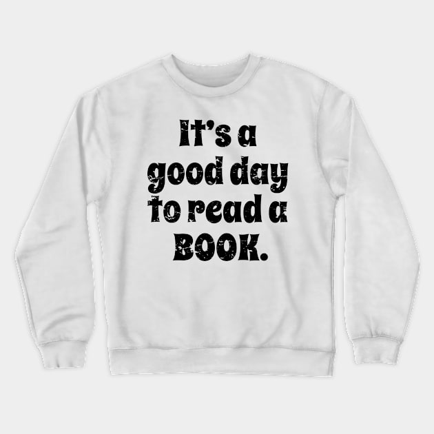 Vintage, It's A Good Day To Read A Book - Reading Books Lover Gift For Men, Women & Kids Crewneck Sweatshirt by Art Like Wow Designs